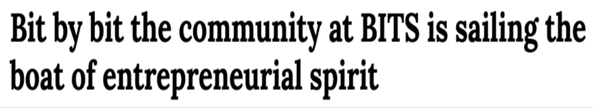 Bit by bit the community at BITS is sailing the boat of entrepreneurial spirit
