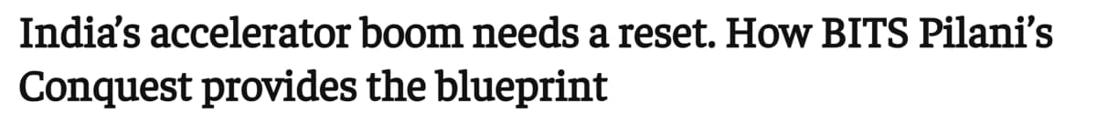 India's accelerator boom needs a reset. How BITS Pilani's Conquest provides the blueprint
